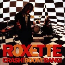 Roxette - Crash! Boom! Bang