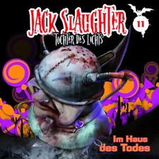 Jack Slaughter-Tochter des Lichts - 11: Im Haus des Todes