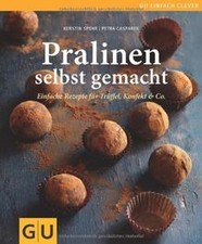 Pralinen selbst gemacht: Einfache Rezepte für Trüff... | Buch | Zustand sehr gut