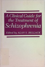 A Clinical Guide for the Treatment of Schizophrenia Bellack, Alan S.:
