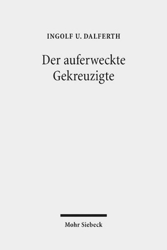 Der auferweckte gekreuzigte - auferweckte,