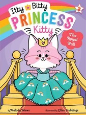 The Royal Ball (Volume 2) (Itty Bitty Princess Kitty) Melody Mews