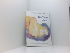 Die Toten leben: Eigene Erlebnisse. Nachw. v. Hardo Trutz von Hinrich Ohlhaver O