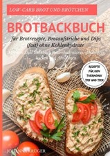 Low-Carb Brot Brötchen Rezepte Thermomix Brotbackbuch Brotrezepte wie NEU