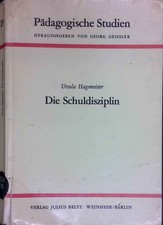 Die Schuldisziplin. Pädagogische Studien, Band 15. Hagemeister, Ursula: