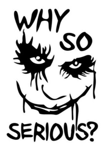 Joker gesicht why - why, so