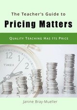 The Teacher's Guide to Pricing Matters Quality Teaching Has Its Price Buch 2019