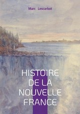 Histoire de la Nouvelle France Exploration & Colonisation Marc Lescarbot Buch