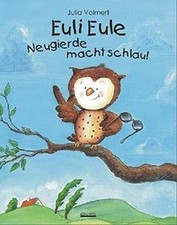 Euli Eule - Neugierde macht schlau! von Julia Volmert | Buch | Zustand gut