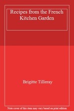 Recipes from the French Kitchen Garden,Brigitte Tilleray