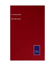 The Veil of Isis, W. Winwood Reade