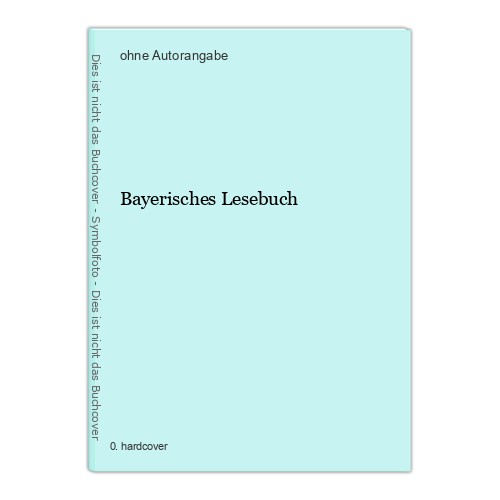 Bayerisches lesebuch - bayerisches,