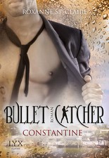 Bullet Catcher 8 - Constantine von Roxanne St. Claire