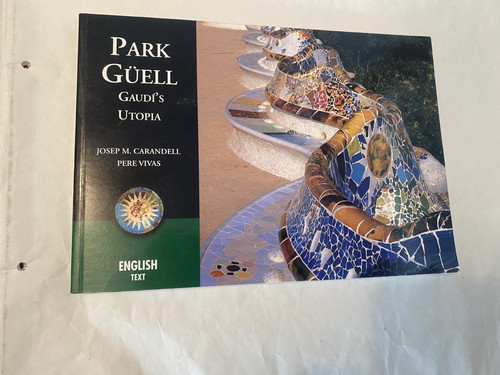 Park güell gaudi utopia - gaudi`s,