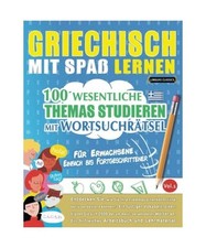 GRIECHISCH MIT SPAß LERNEN - FÜR ERWACHSENE: EINFACH BIS FORTGESCHRITTENER –