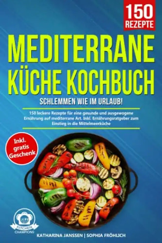 Mediterrane küche kochbuch - mediterrane,