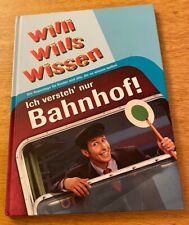 Willi will’s wissen Ich versteh nur Bahnhof Willi Weitzel Neu