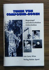 Larry Wise - Tunen von Compound-Bogen - Bogenschießen Technik - sehr selten 1995