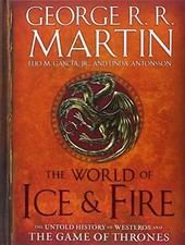 The World of Ice & Fire: The Untold History of Westeros and the Game of Thrones