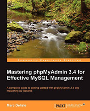 Mastering phpMyAdmin 3.4 for Effective MySQL Management - Paperback NEW Delisle,