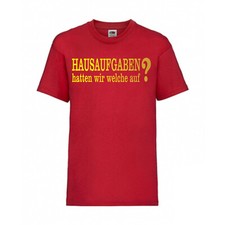 Hausaufgaben hatten wir welche auf? FUN Shirt T-Shirt Funshirt S - 3XL Rot F54