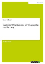Ernst Gabriel | Deutscher Orientalismus im Orientzyklus von Karl May | Buch