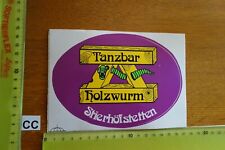 Alter Aufkleber Bühne Band Diskothek Disco TANZBAR HOLZWURM Stierhöfstetten