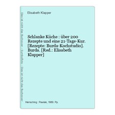 Schlanke Küche : über 200 Rezepte und eine 21-Tage-Kur. [Rezepte: Burda-Kochstud
