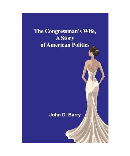 The congressman wife a - the, wife,