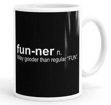 Fun-ner Way Better Than
