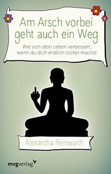 Arsch vorbei geht auch ein - am,