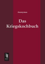 Das kriegskochbuch anonymus - kriegskochbuch,