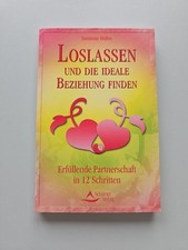Susanne Hühn Loslassen und die ideale Beziehung finden Partnerschaft 12 Schritte