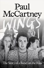 Wings: The Story of a Band on the Run by Paul McCartney