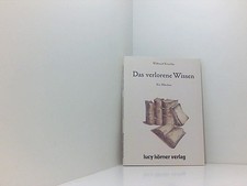 Das verlorene Wissen. Ein