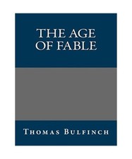 The Age of Fable, Thomas Bulfinch