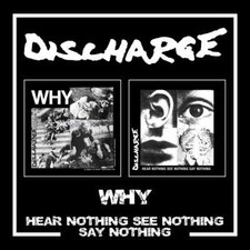 Discharge why hear nothing see - discharge,