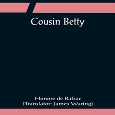 Cousin Betty Honore De Balzac