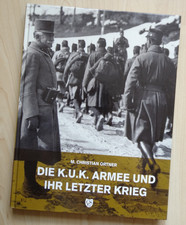M. Christian Ortner / Die k.u.k. Armee und ihr letzter Krieg kuk Monarchie