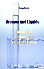 Liquids und Aromen: Liquids für e-Zigaretten selb... | Book | condition like new