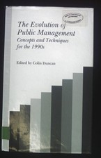 The Evolution of Public Management: Concepts and Techniques for the 1990's. Dunc
