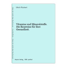 Vitamine und Mineralstoffe. Die Bausteine für Ihre Gesundheit. Rückert, Ulrich: