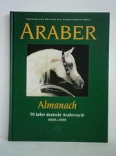 Araber Almanach. 50 Jahre deutsche Araberzucht 1949 - 1999