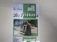Die Feldbahn Band Teil 6 Band VI Feldbahnbetriebe in Deutschland und Österreich
