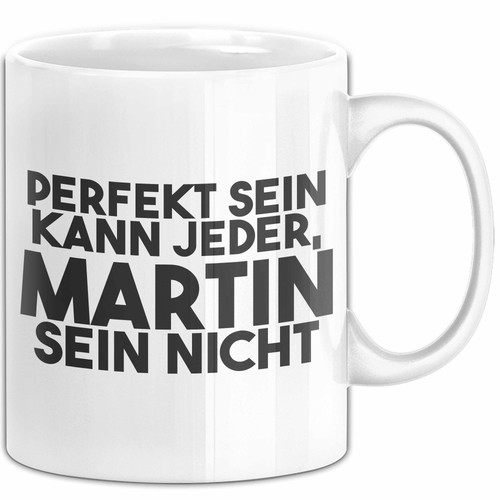 Martin tasse perfekt sein - martin,