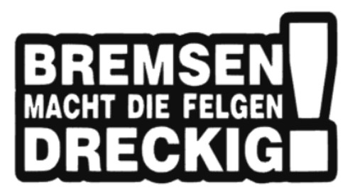 Bremsen macht die felgen - bremsen,