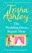 The Wedding Dress Repair Shop: The brand new,  by Trisha Ashley HARDBACK