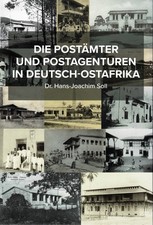 Die Postämter und Postagenturen in Deutsch Ostafrika von Dr. Hans-Joachim Soll