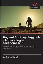 Beyond Anthropology lub Antropologia ¿wiadomo¿ci Ludovica Zonzini Taschenbuch