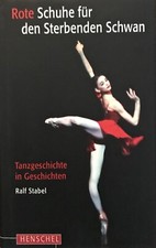 Rote Schuhe für den sterbenden Schwan von Ralf Stabel ( Gebunden) BALLETT